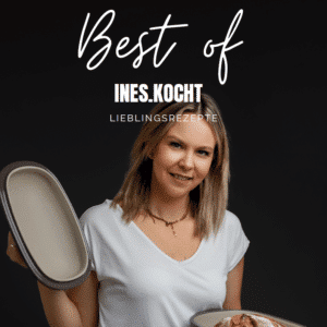 Best Of - ines-kocht.de Lieblingsrezepte